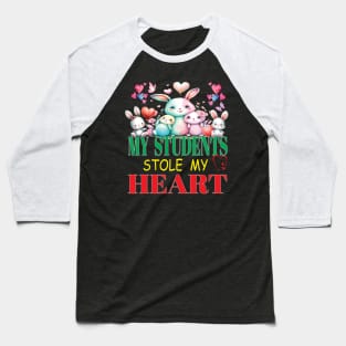 Cute My Students Stole My Heart Valentines Day Teacher Educator Baseball T-Shirt